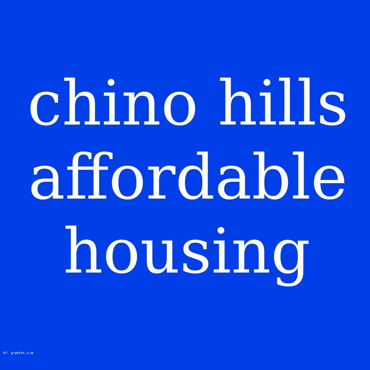 Chino Hills Affordable Housing