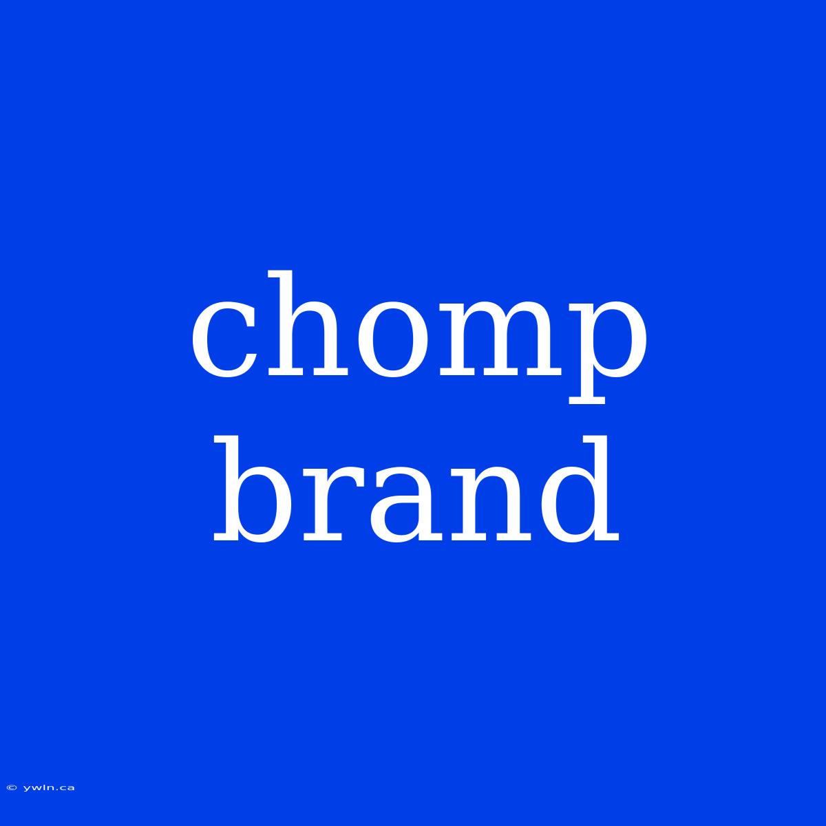 Chomp Brand