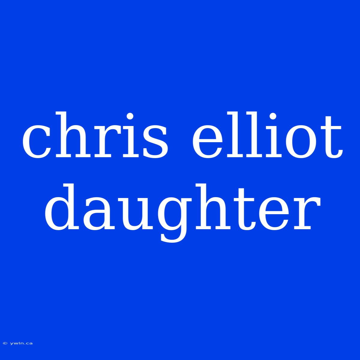 Chris Elliot Daughter