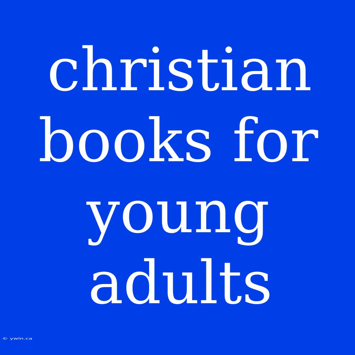 Christian Books For Young Adults