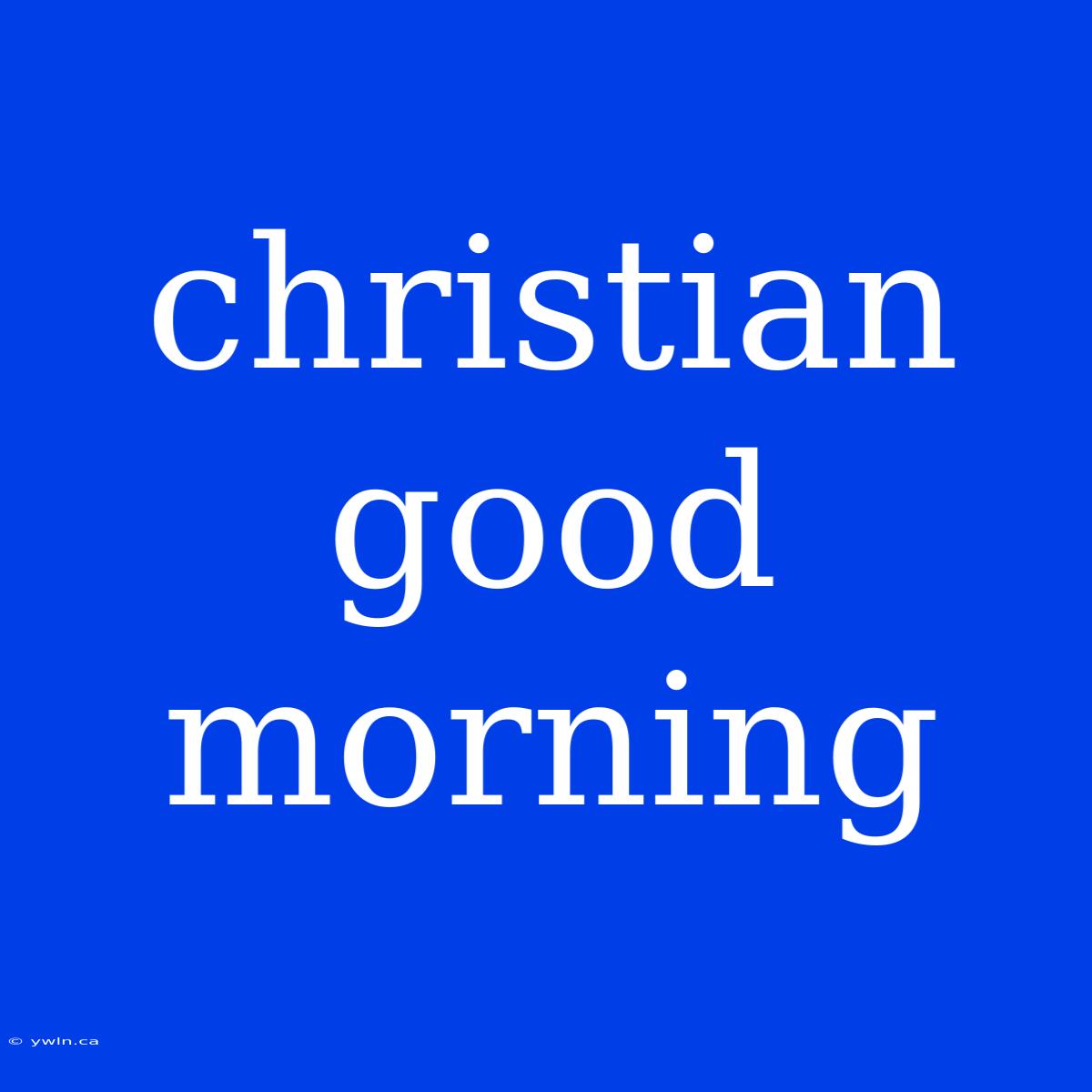 Christian Good Morning