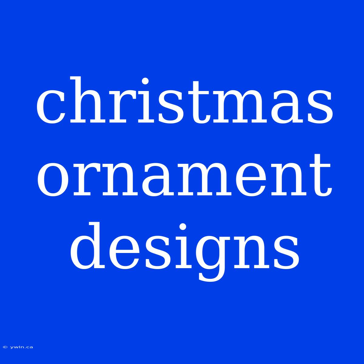 Christmas Ornament Designs