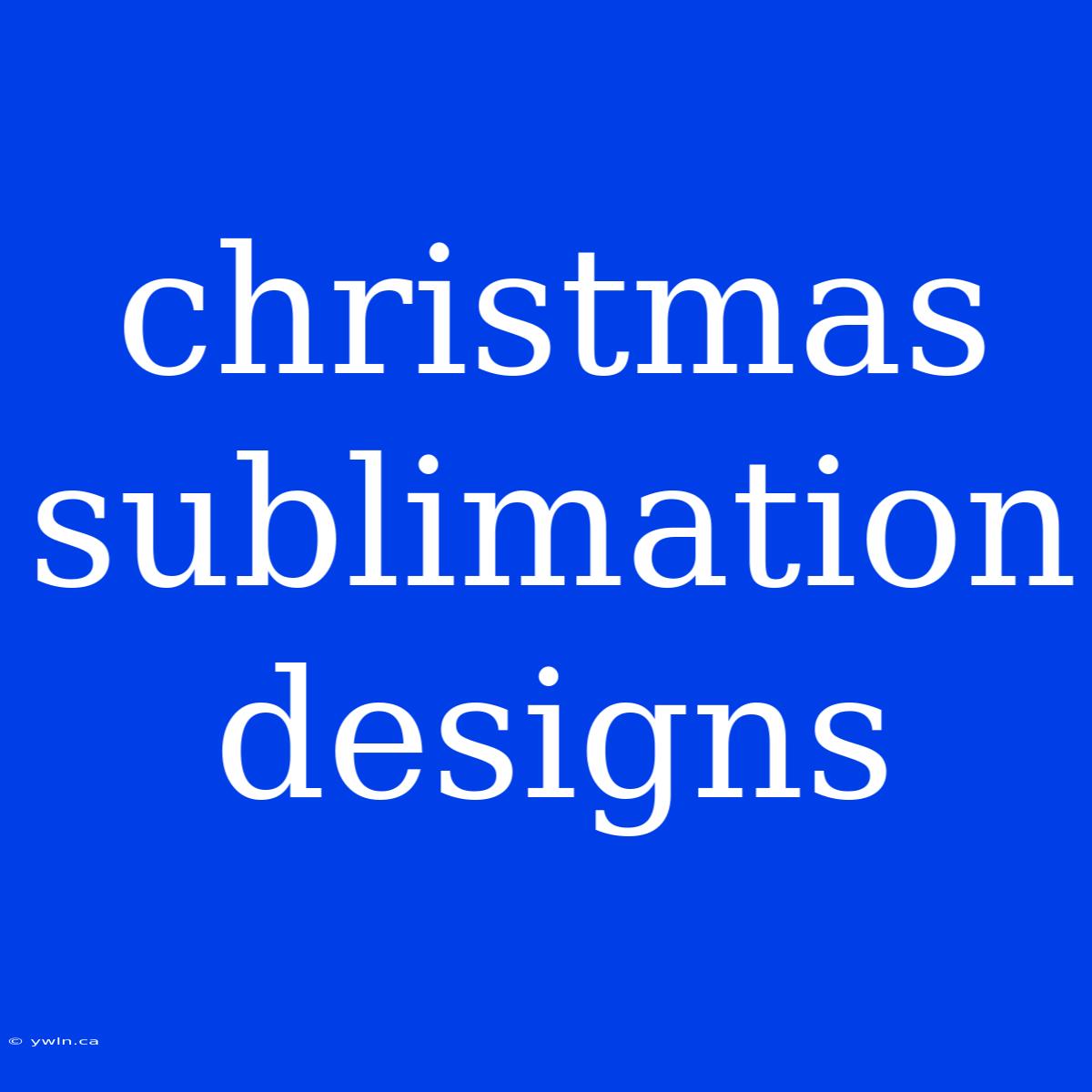 Christmas Sublimation Designs