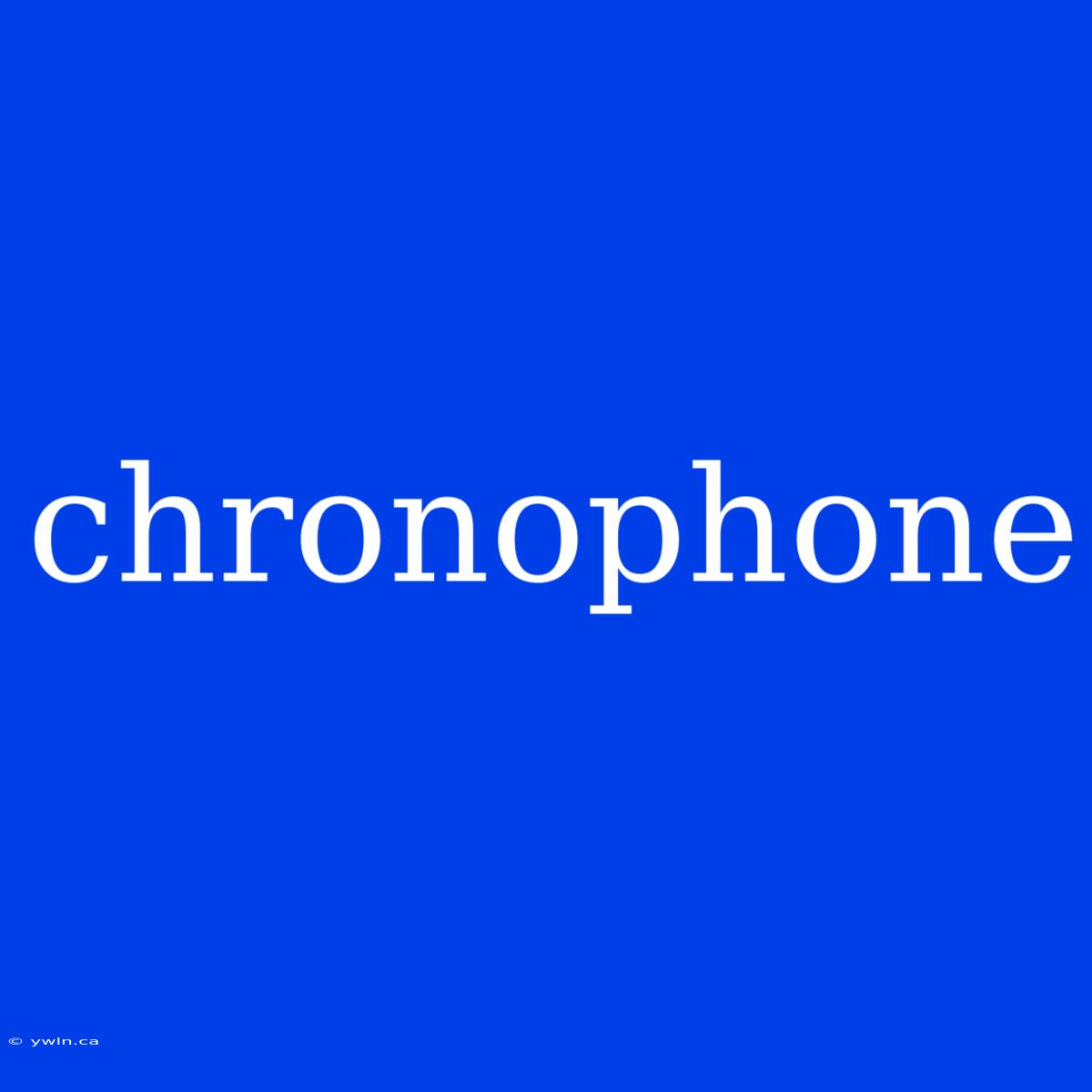 Chronophone