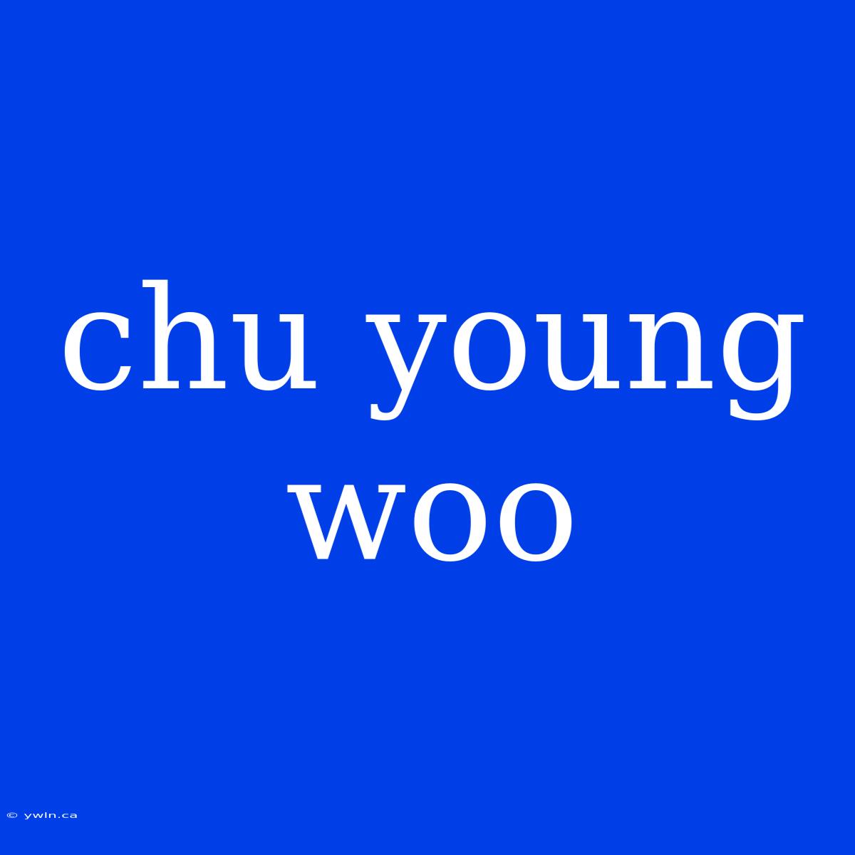 Chu Young Woo