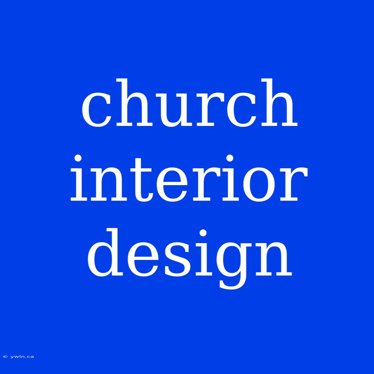 Church Interior Design