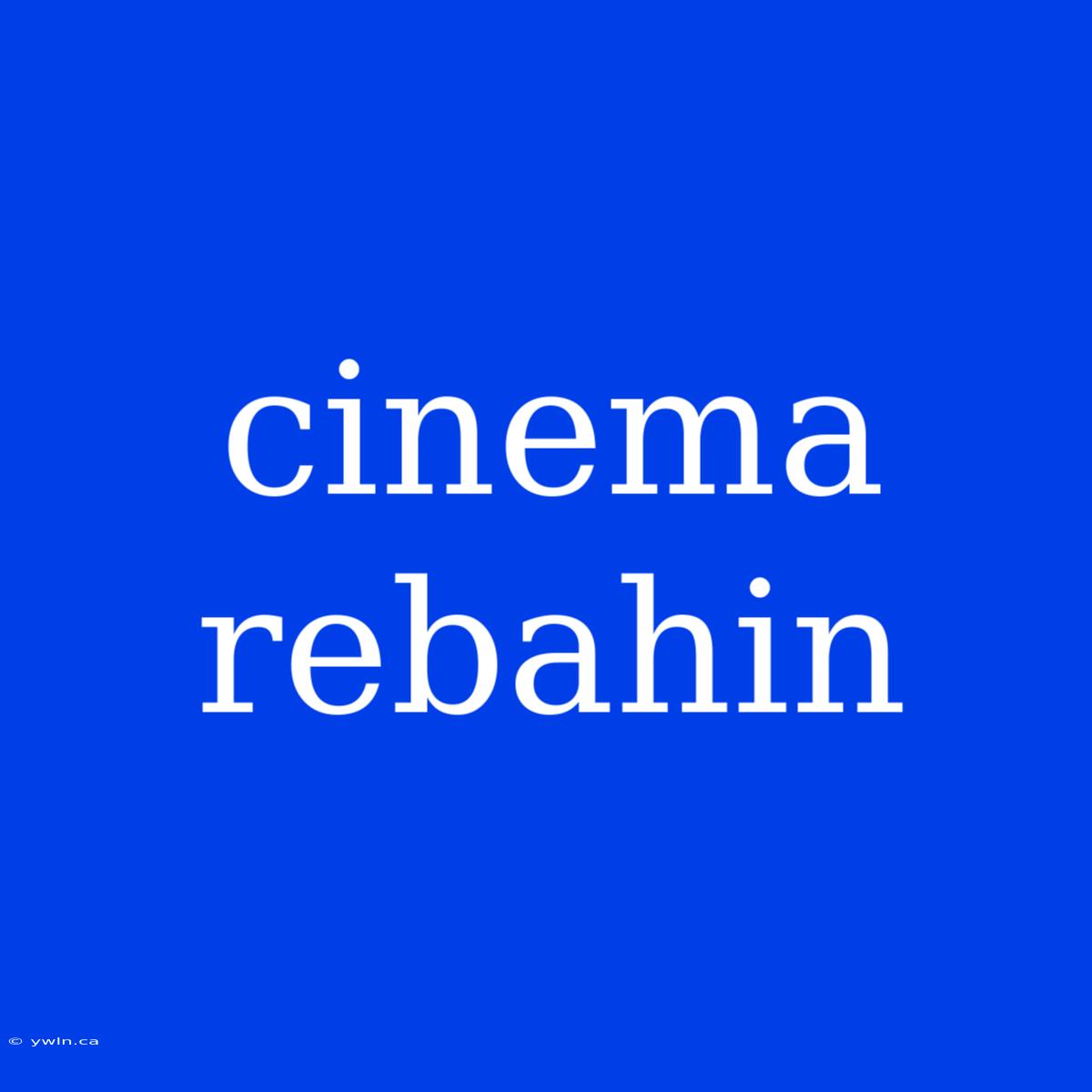 Cinema Rebahin