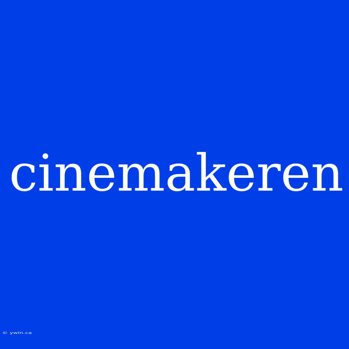 Cinemakeren