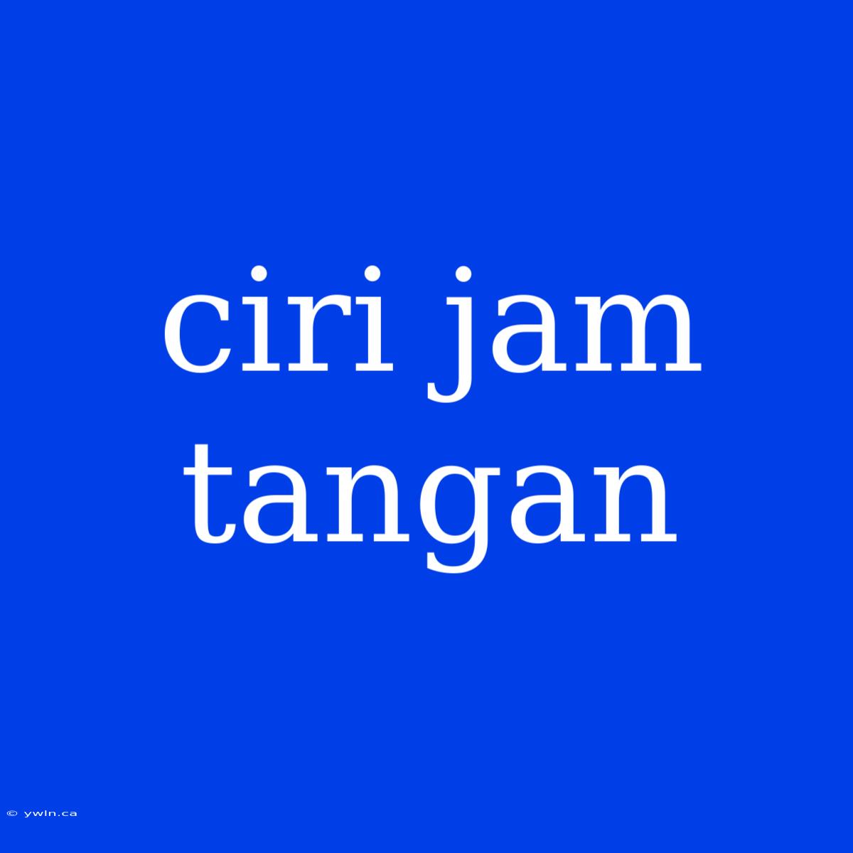 Ciri Jam Tangan