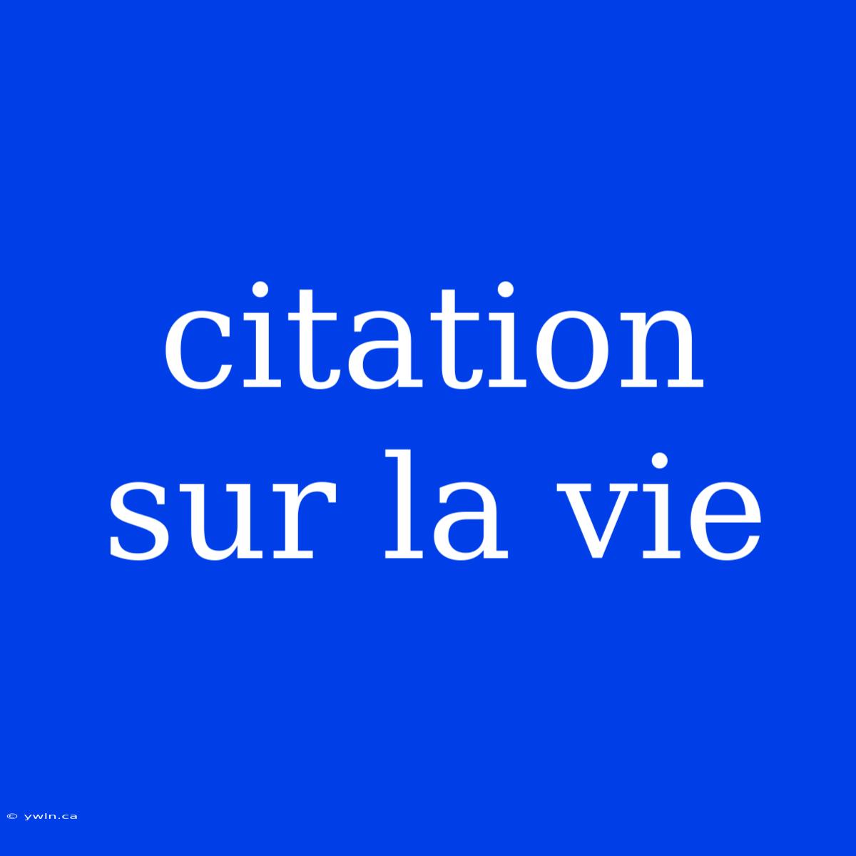 Citation Sur La Vie