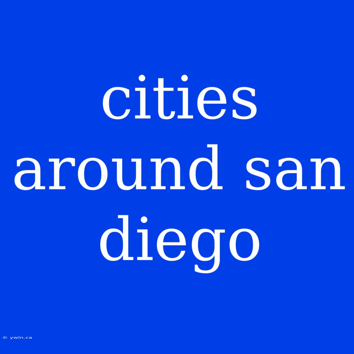 Cities Around San Diego