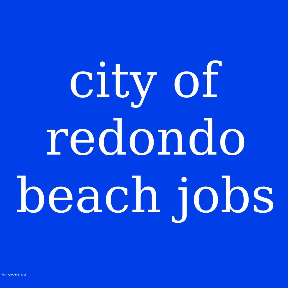 City Of Redondo Beach Jobs