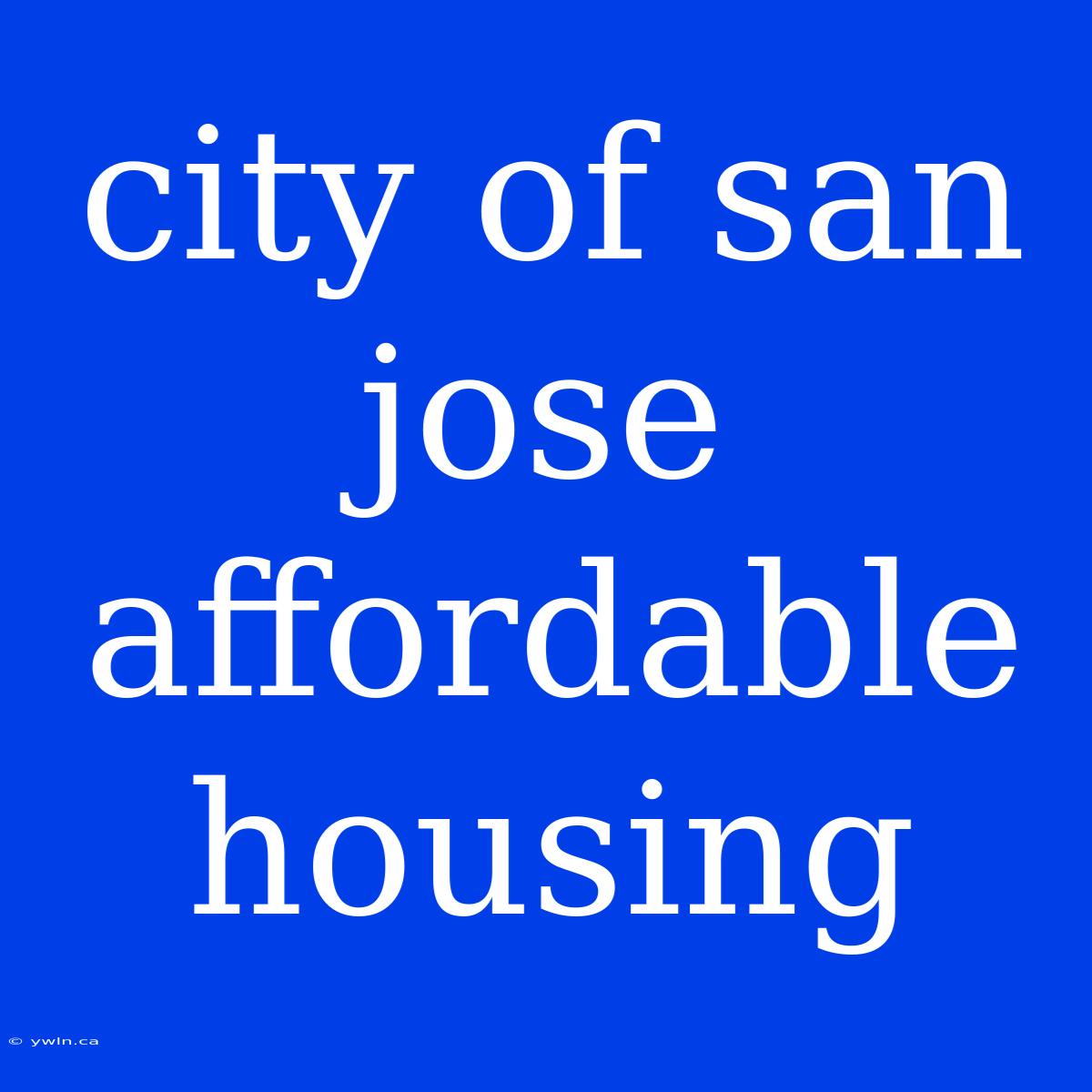 City Of San Jose Affordable Housing