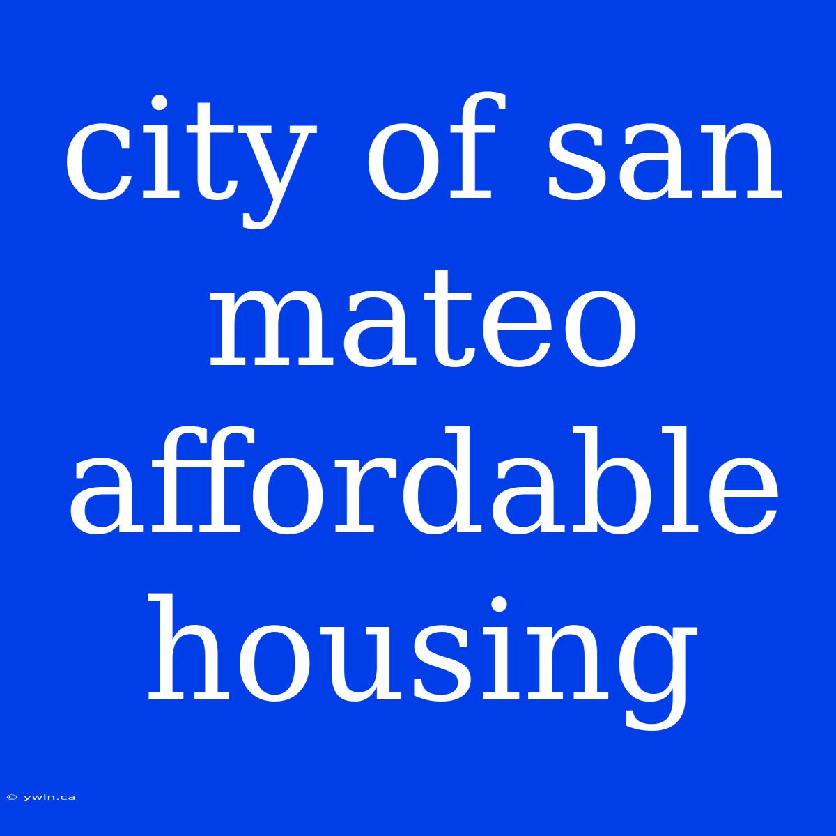 City Of San Mateo Affordable Housing