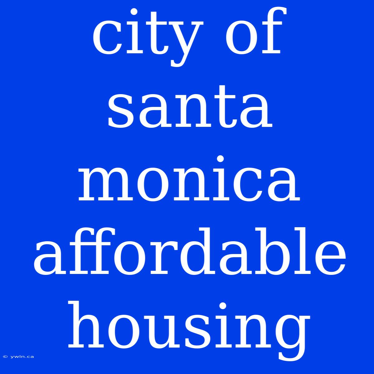 City Of Santa Monica Affordable Housing