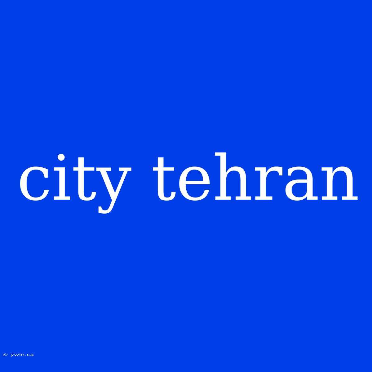 City Tehran