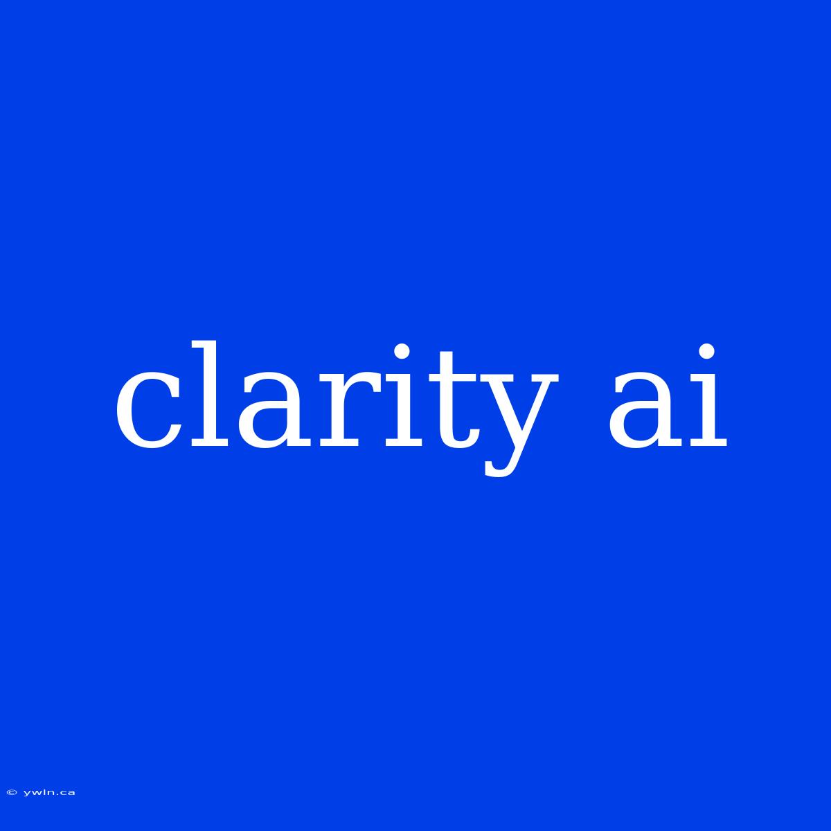 Clarity Ai