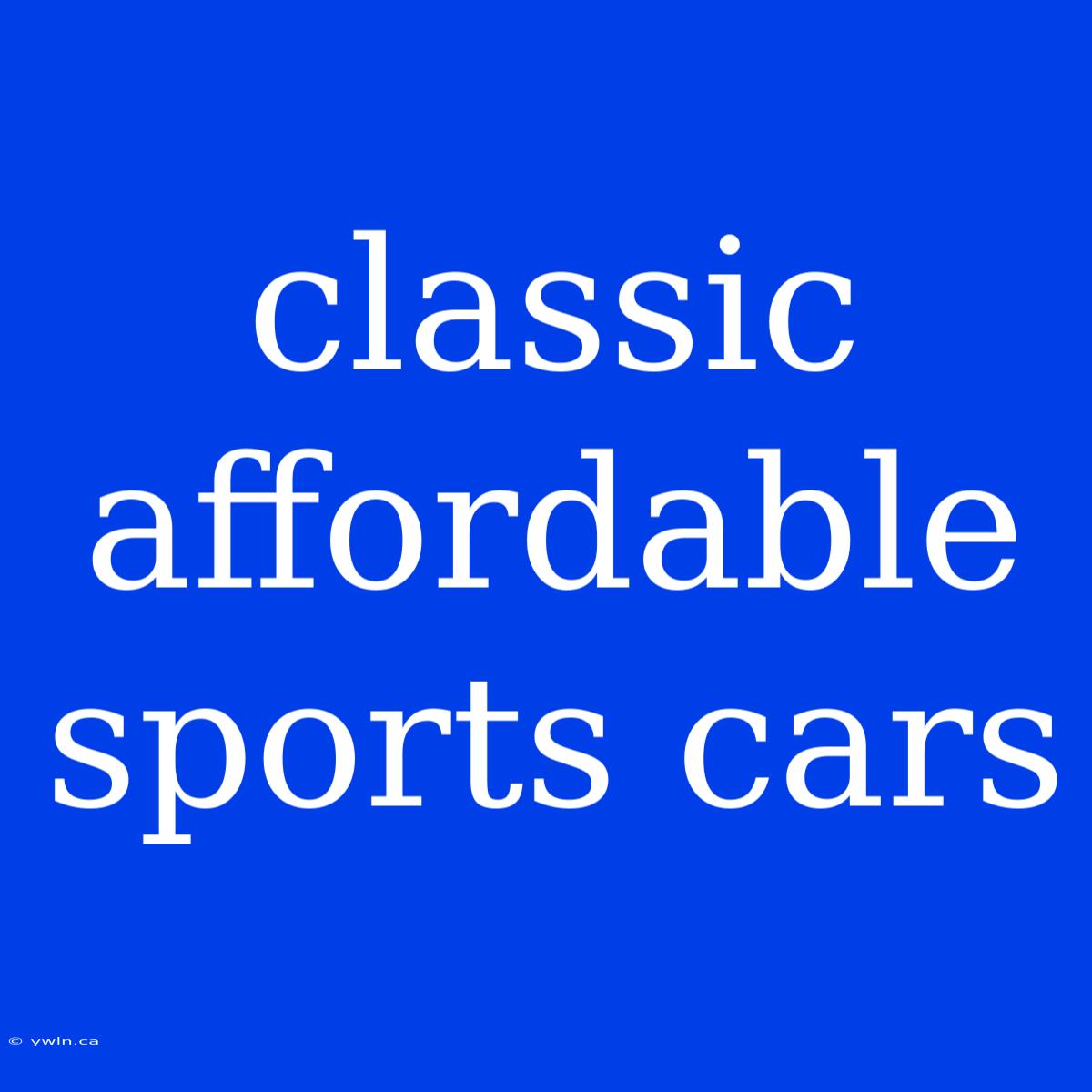 Classic Affordable Sports Cars