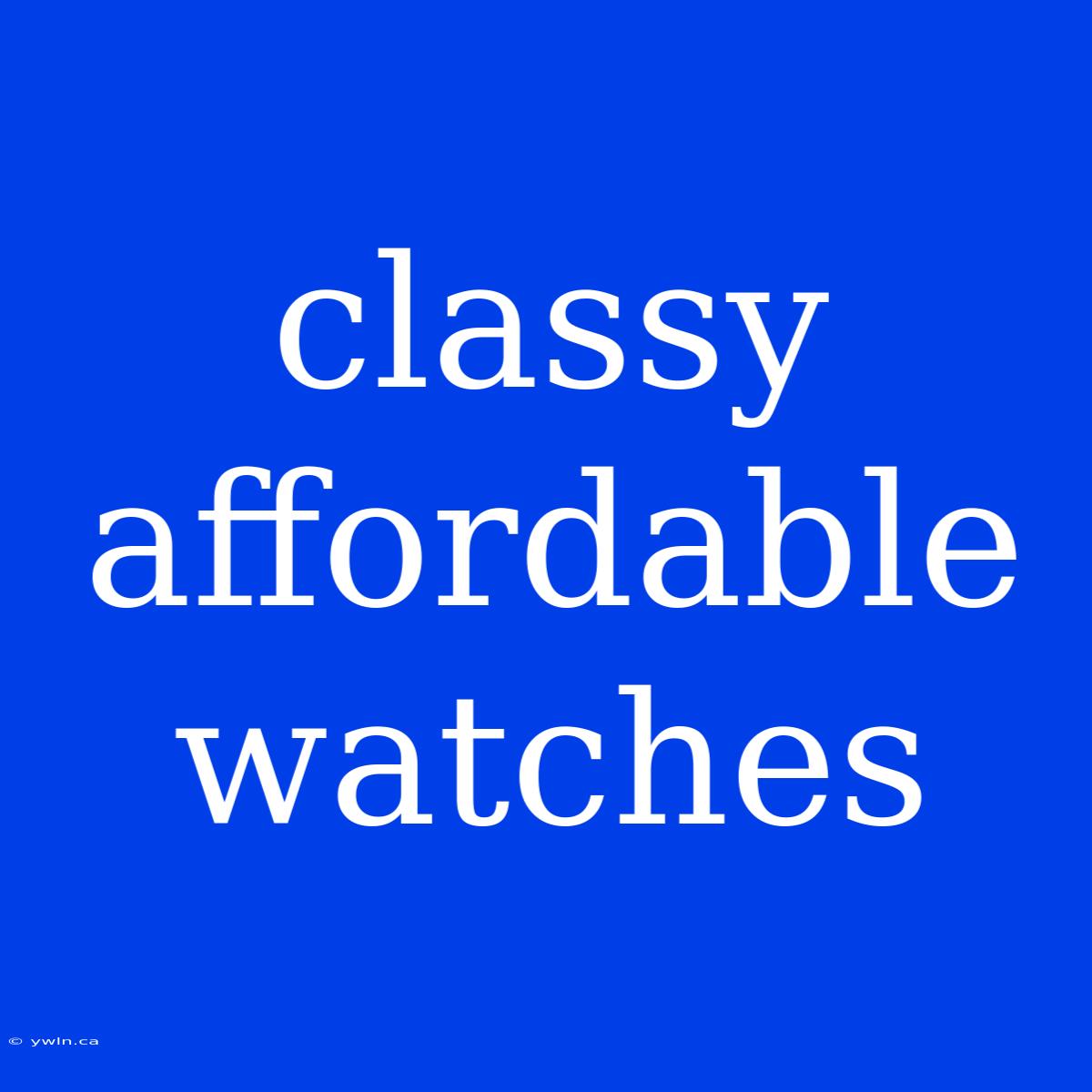 Classy Affordable Watches