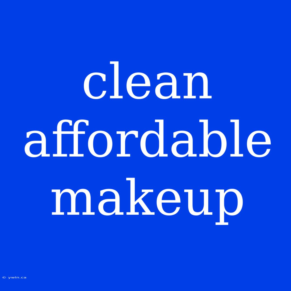 Clean Affordable Makeup