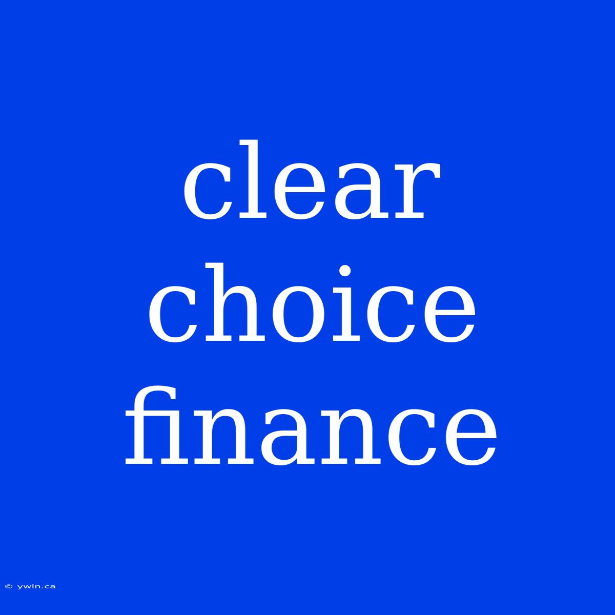 Clear Choice Finance