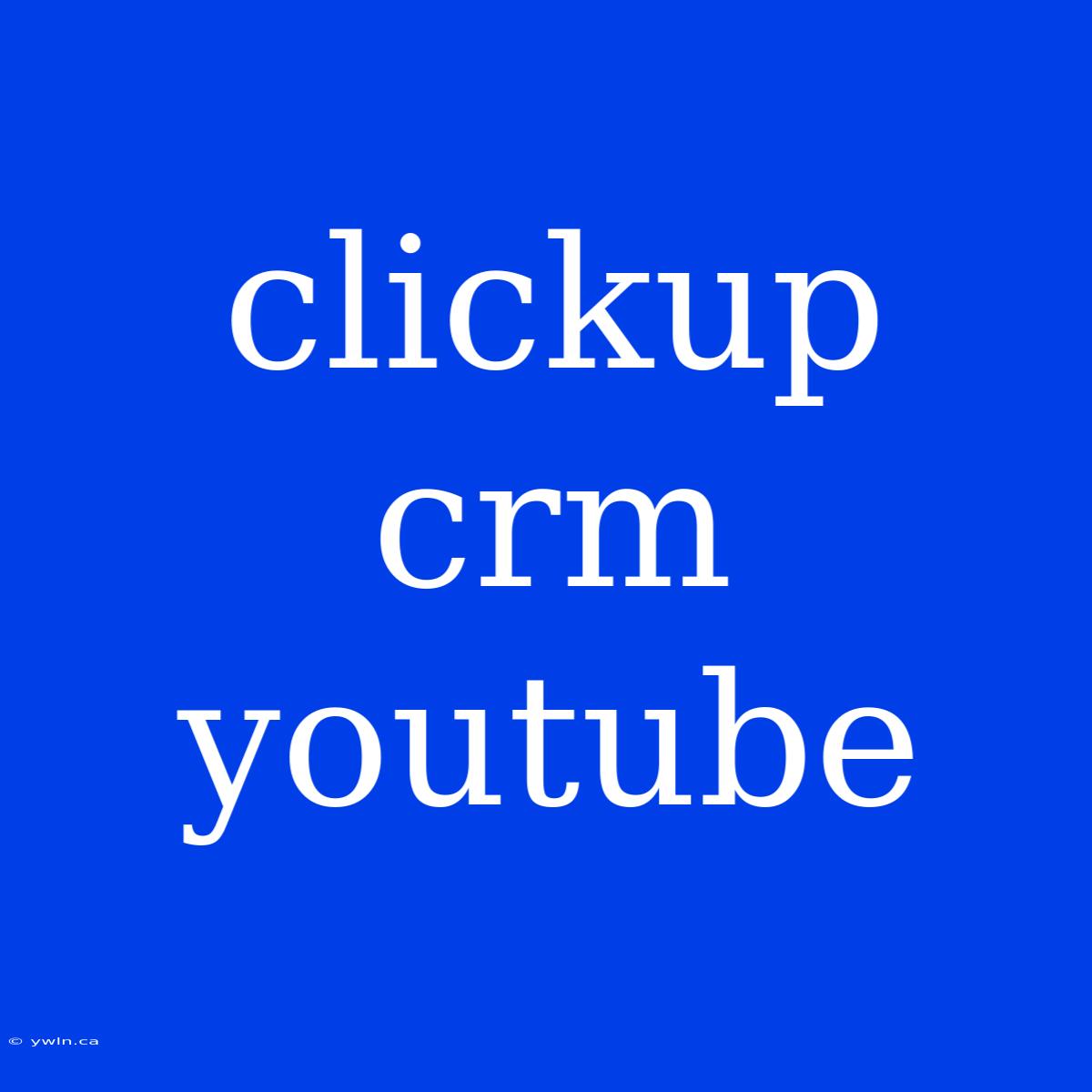 Clickup Crm Youtube