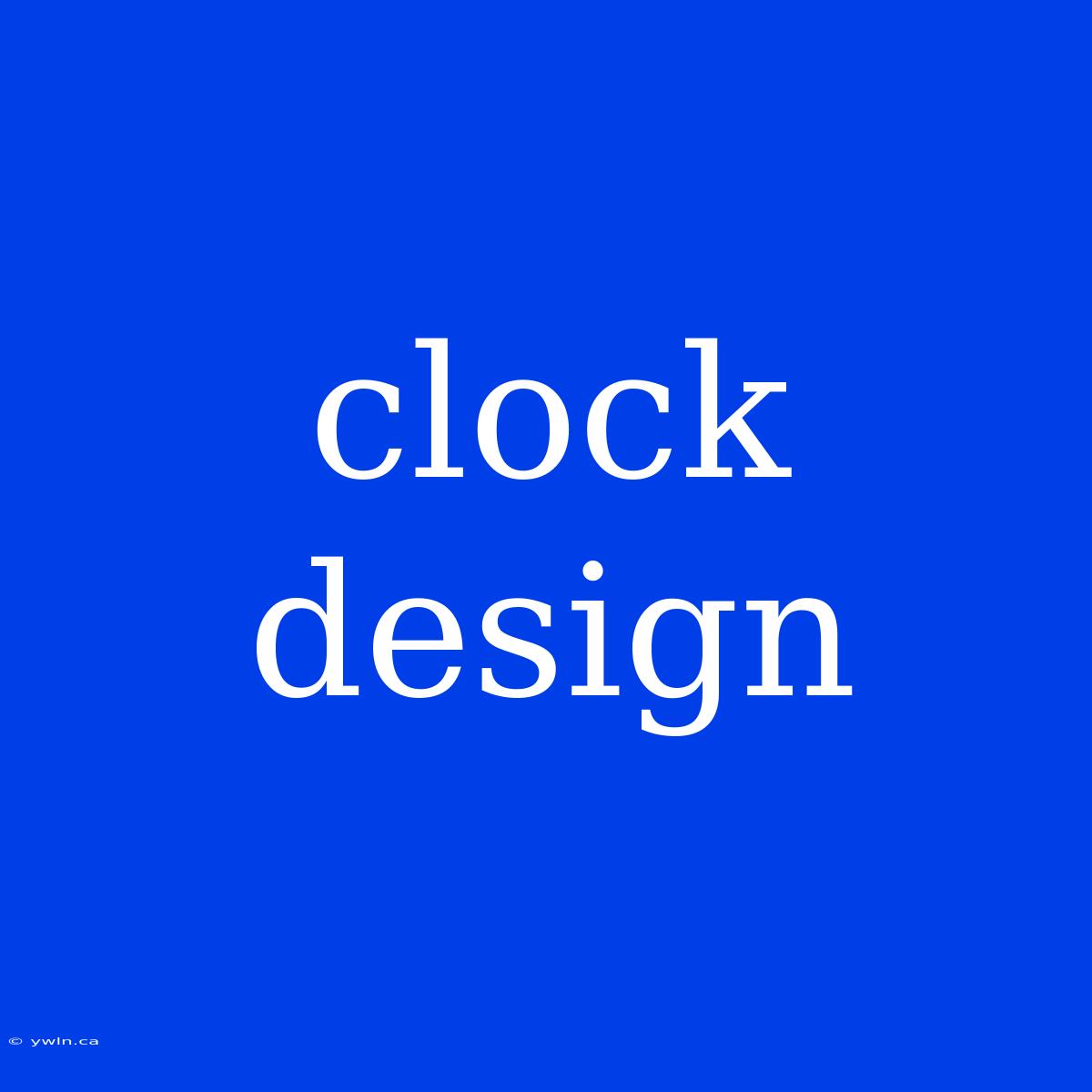 Clock Design