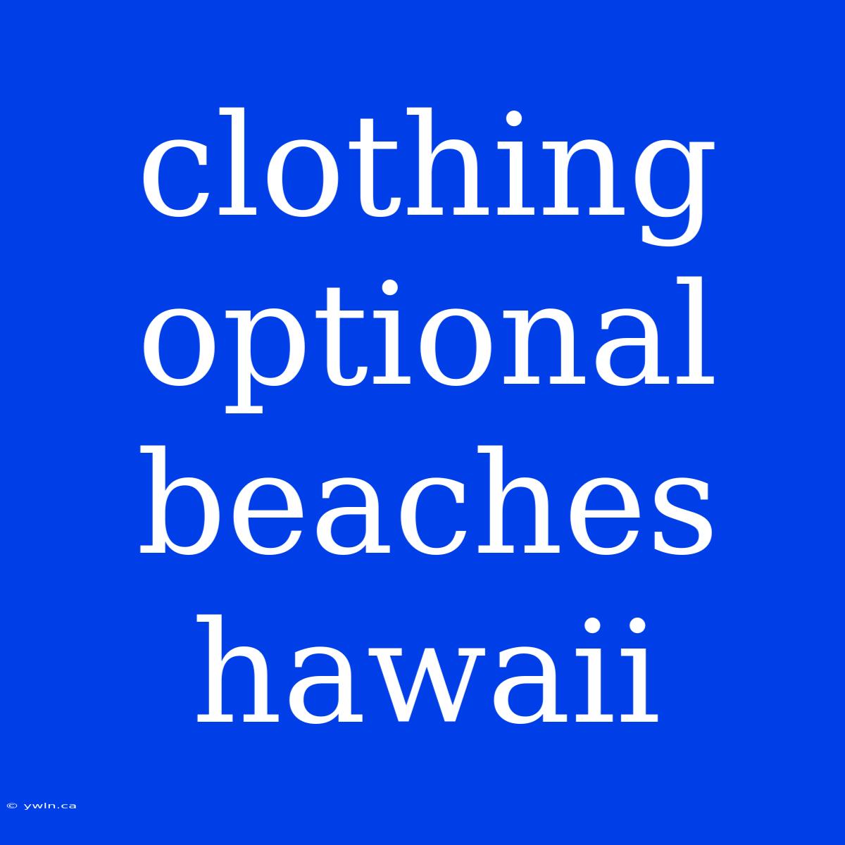 Clothing Optional Beaches Hawaii