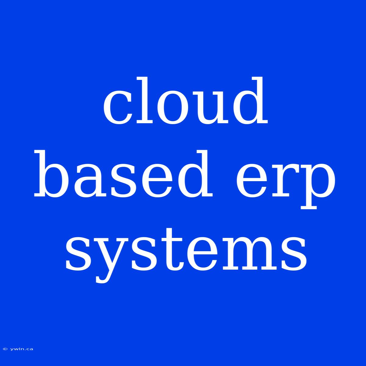 Cloud Based Erp Systems