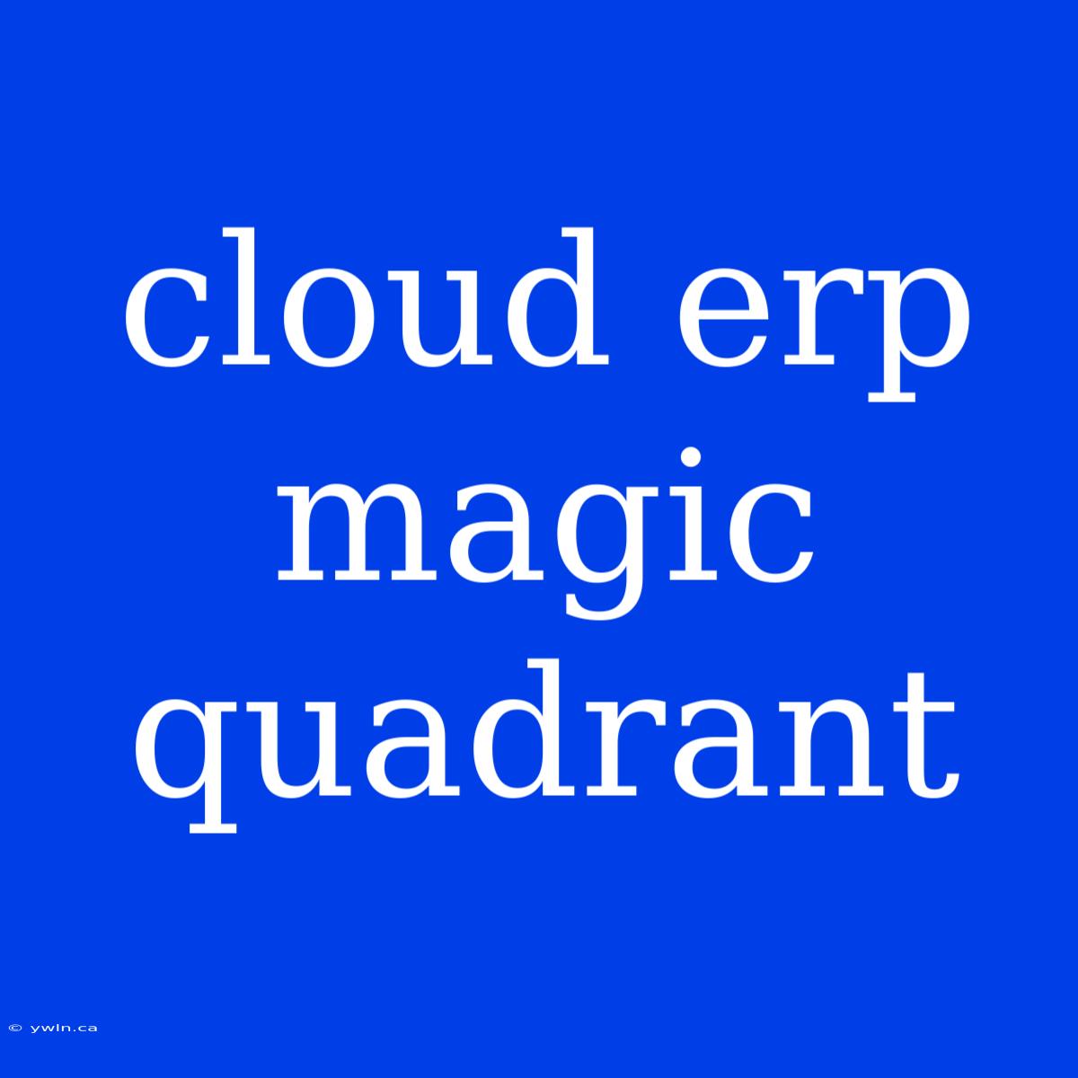 Cloud Erp Magic Quadrant