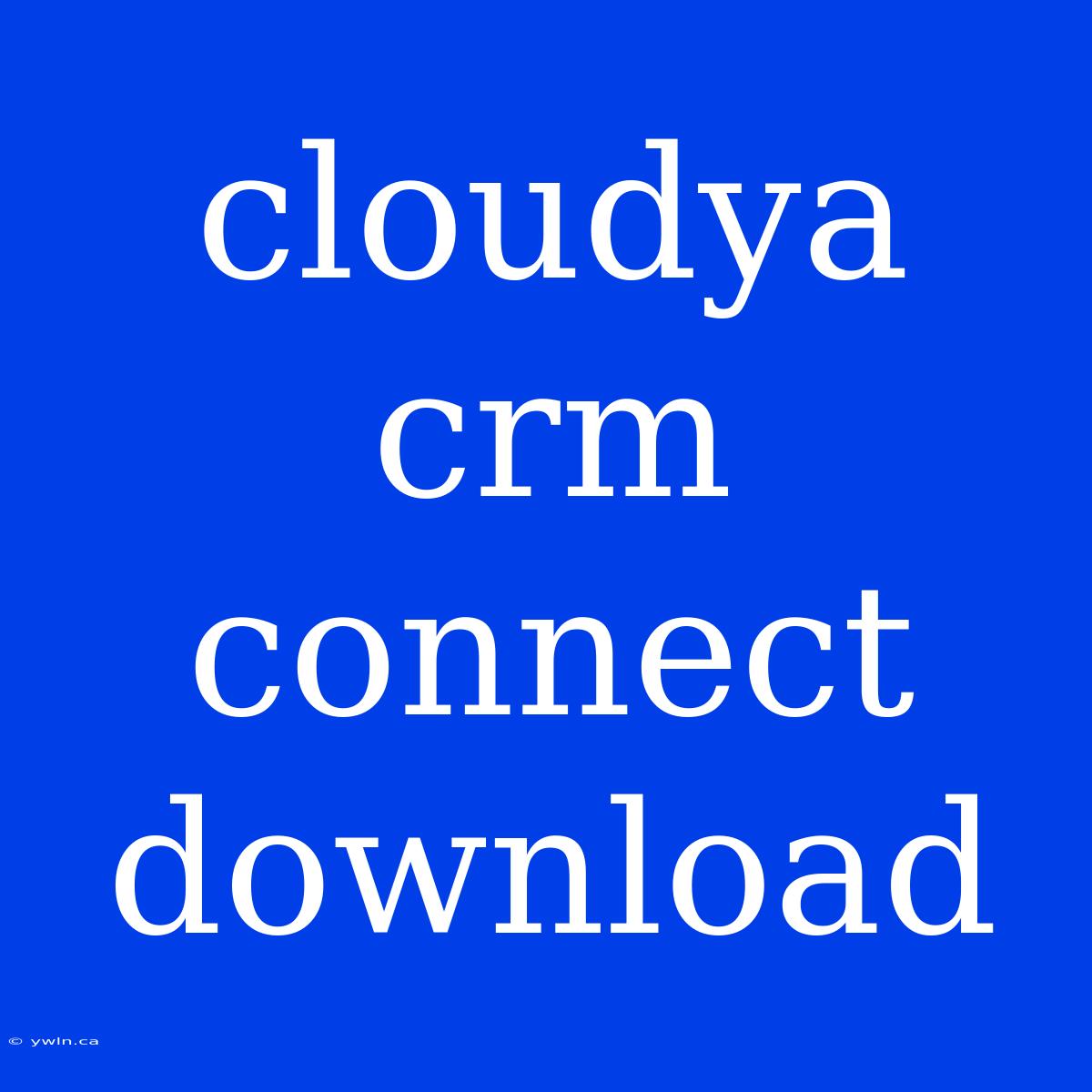 Cloudya Crm Connect Download