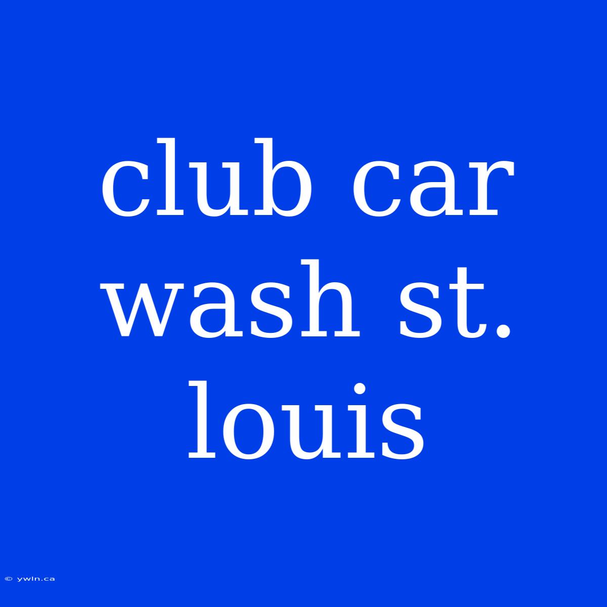 Club Car Wash St. Louis