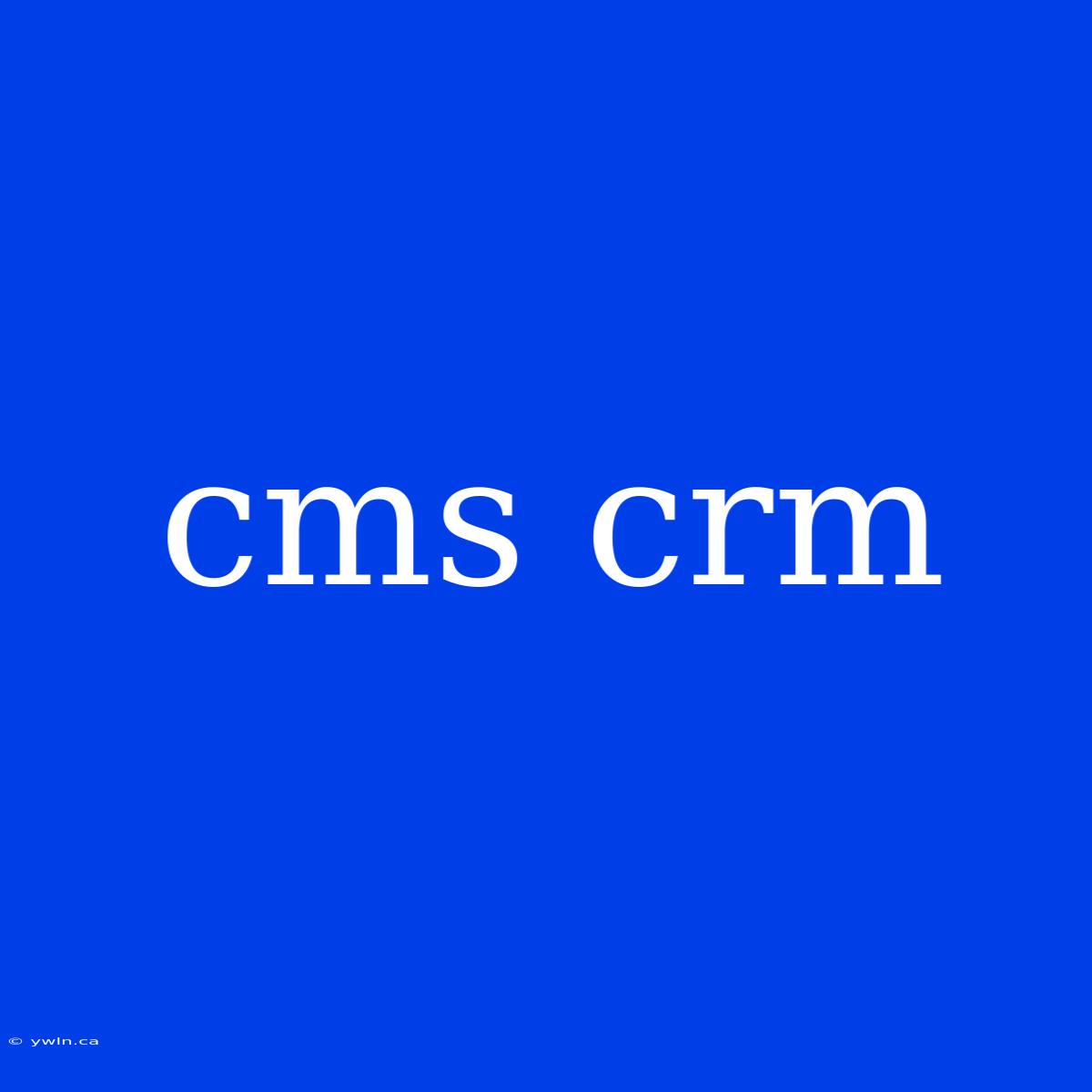 Cms Crm