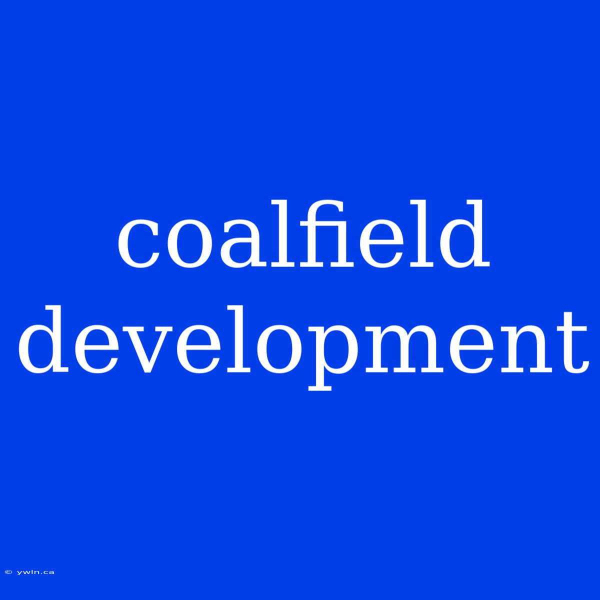 Coalfield Development