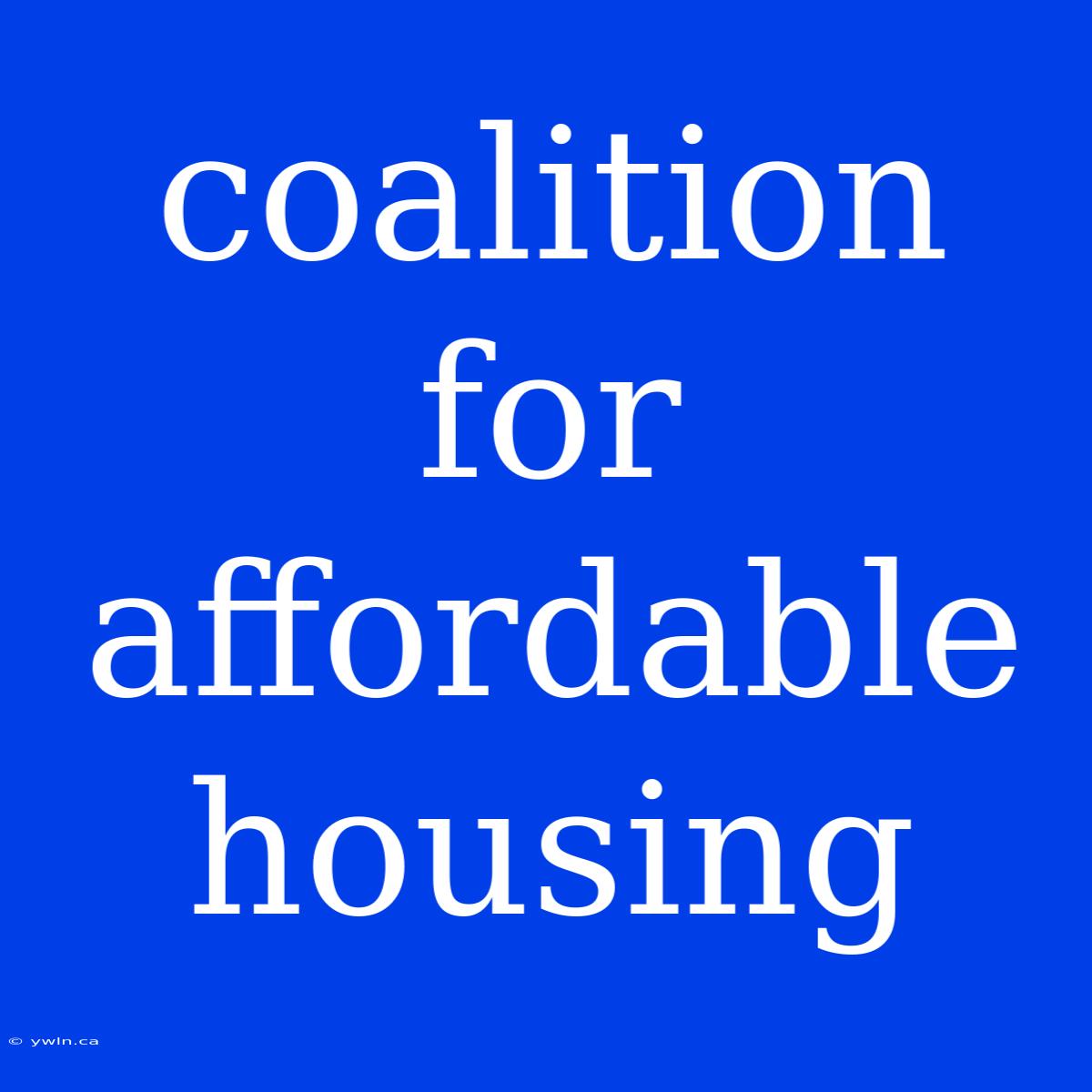 Coalition For Affordable Housing