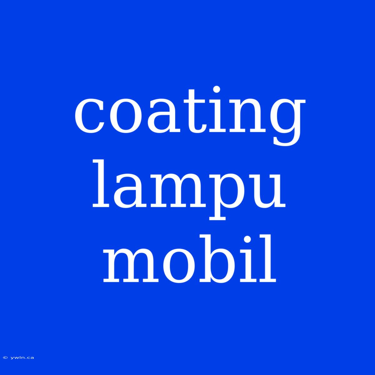 Coating Lampu Mobil