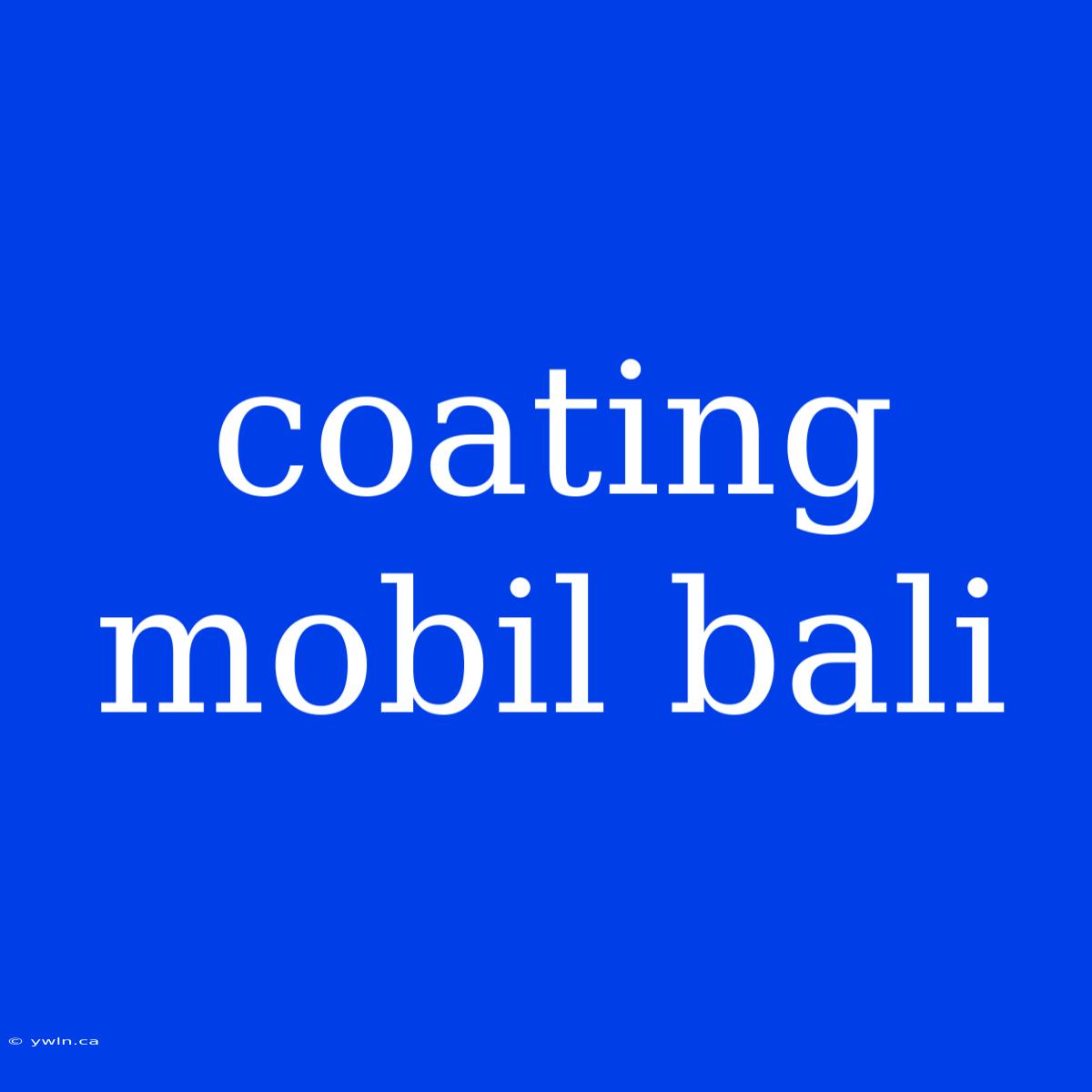 Coating Mobil Bali