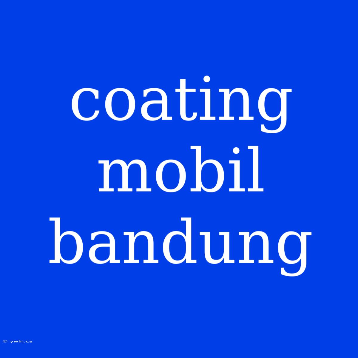 Coating Mobil Bandung