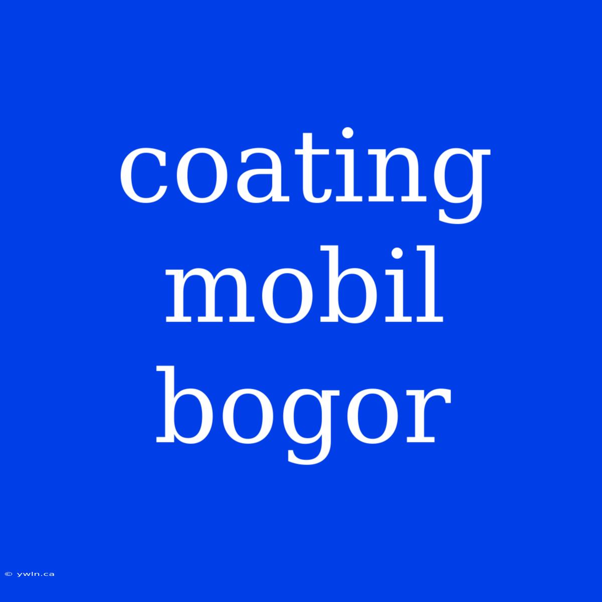 Coating Mobil Bogor