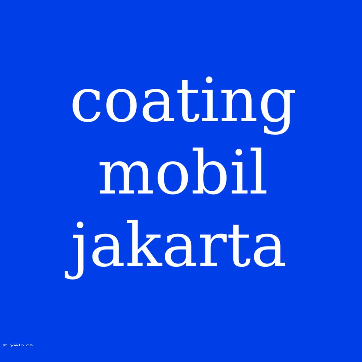 Coating Mobil Jakarta