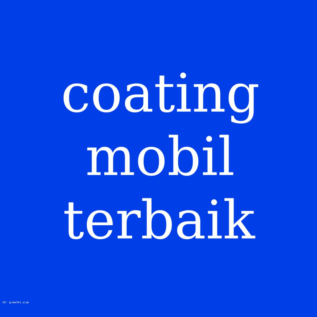 Coating Mobil Terbaik