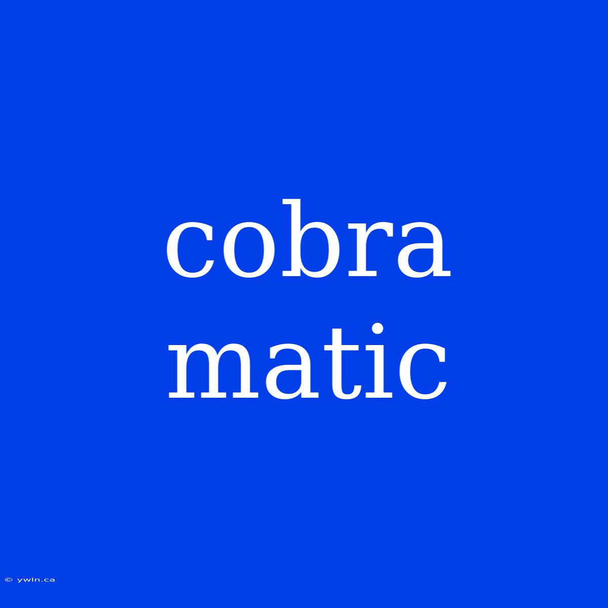 Cobra Matic