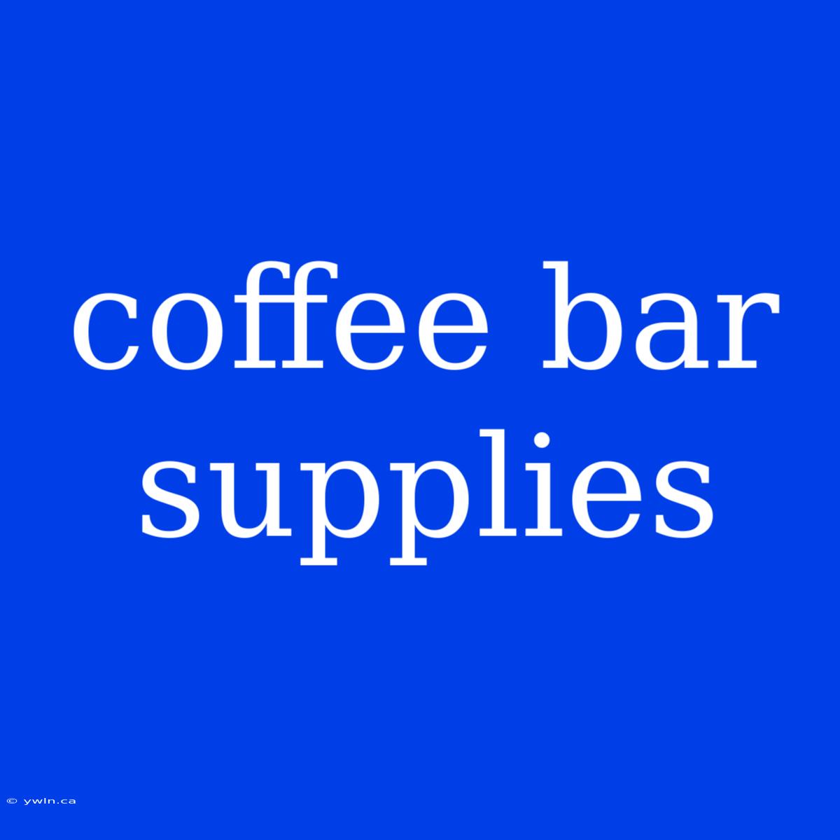 Coffee Bar Supplies