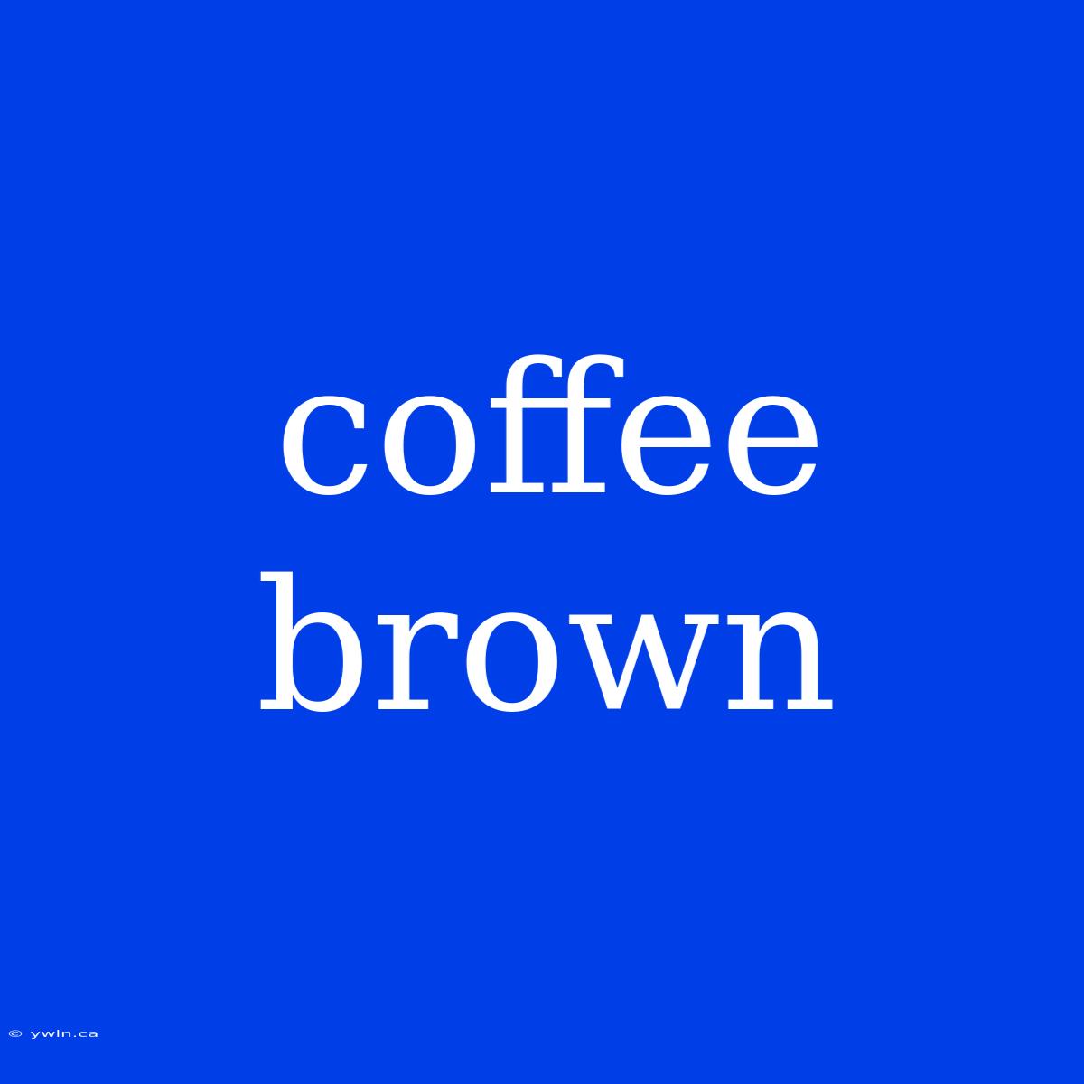 Coffee Brown