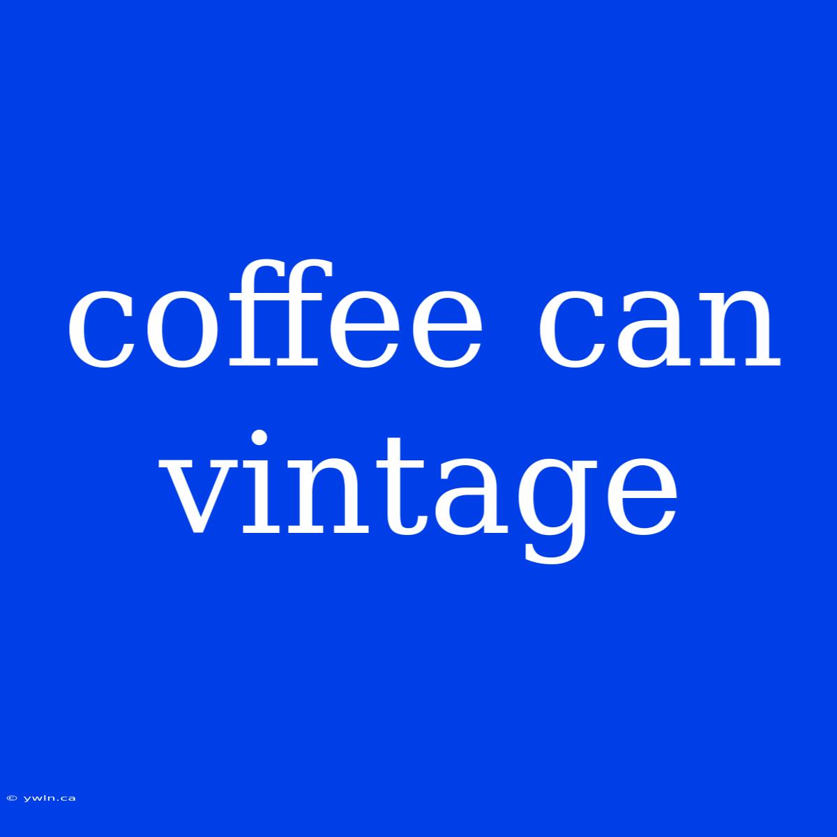 Coffee Can Vintage