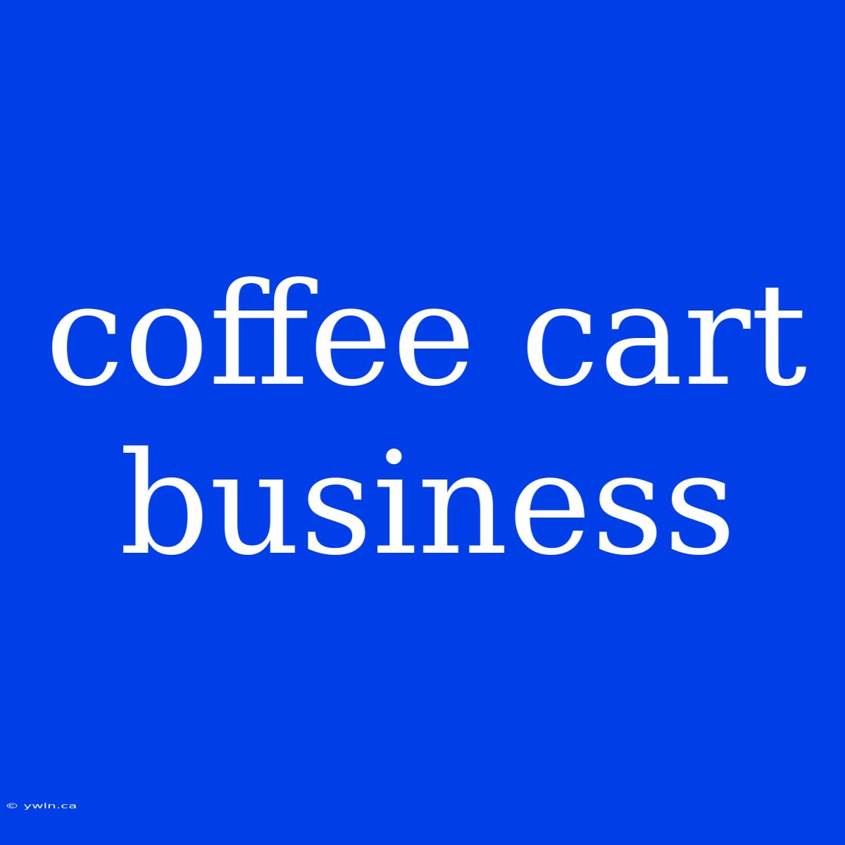 Coffee Cart Business