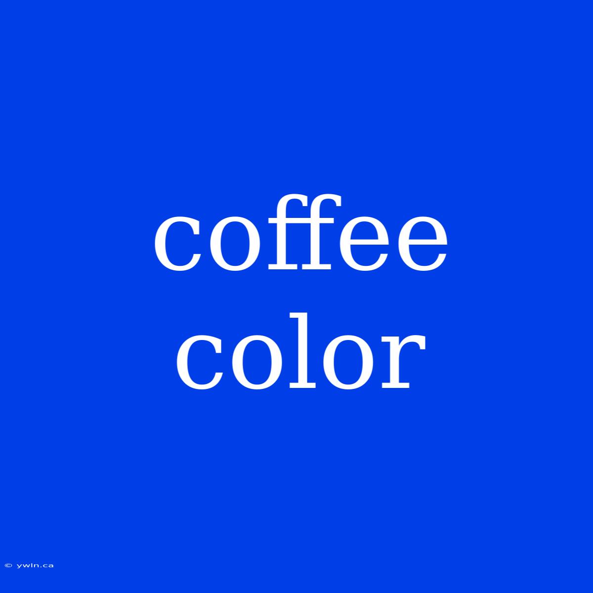 Coffee Color