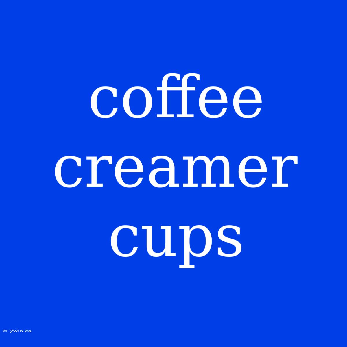 Coffee Creamer Cups