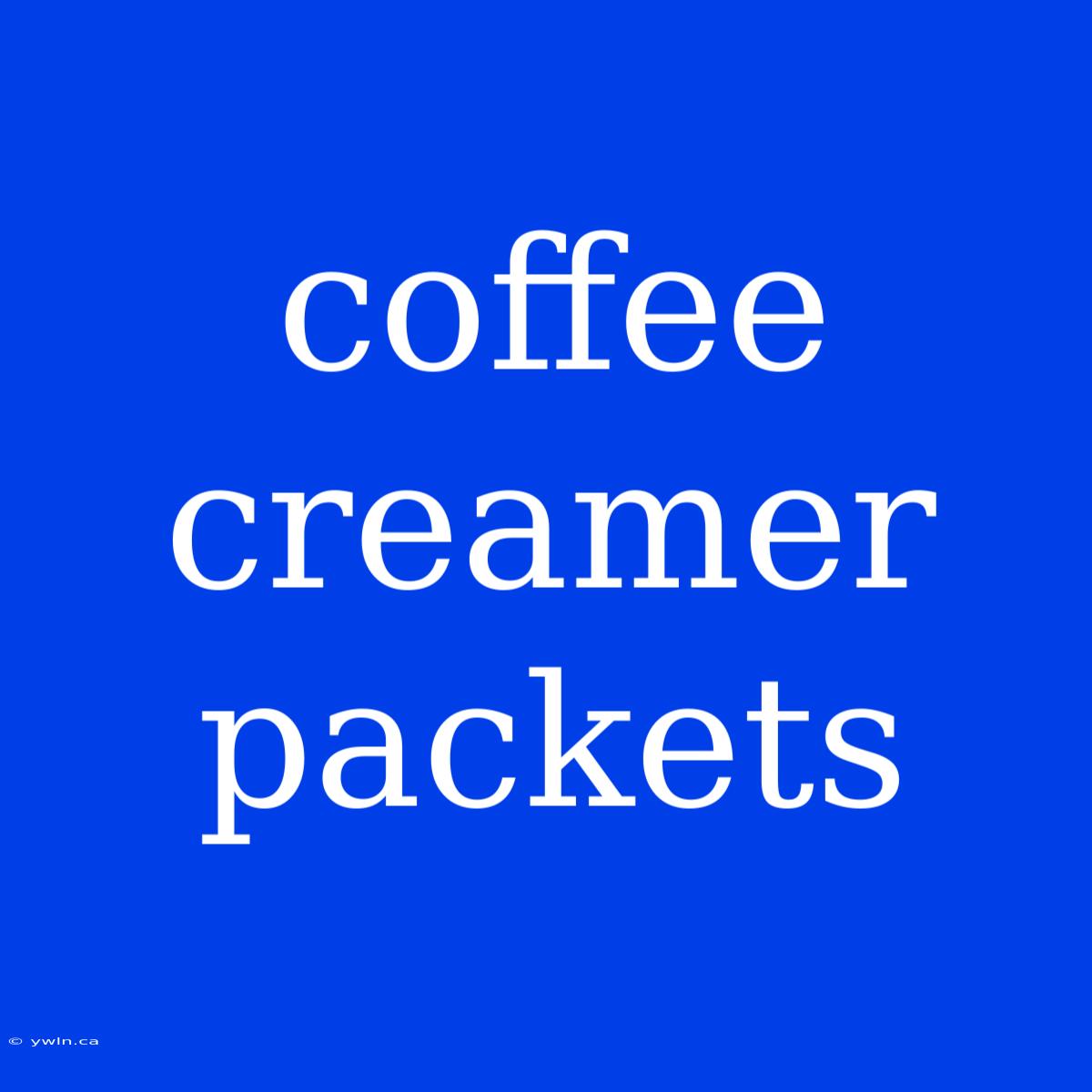 Coffee Creamer Packets