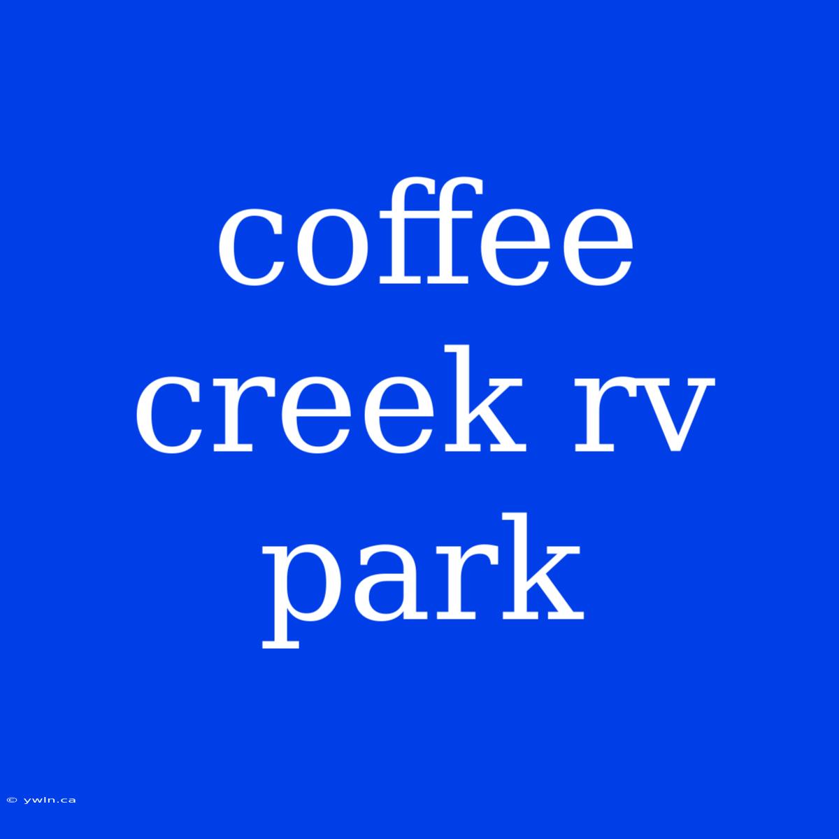 Coffee Creek Rv Park